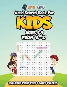 Word Search Book For Kids Ages 4 - 8 From 'A - Z', Paperback/Brain Trainer