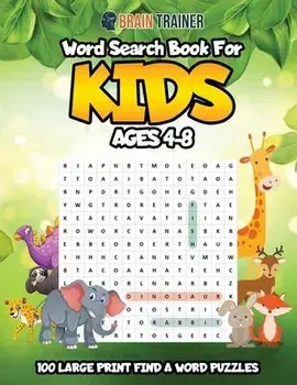 Word Search For Kids Ages 4-8 - 100 Large Print Find A Word Puzzles, Paperback/Brain Trainer