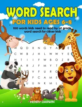 Word Search For Kids Ages 6-8: 100 Words Kids Need To Read By 1st Grade Word Search For Clever Kids, Paperback/Henry Darwin