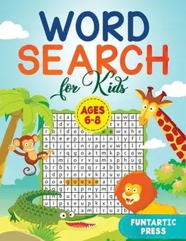 Word Search for Kids Ages 6-8: 80 Large Print Word Search Puzzles to Keep Your Child Entertained for Hours, Paperback/Funtartic Press
