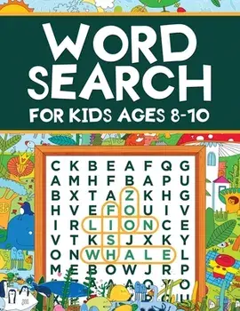 Word Search for Kids Ages 8-10: Word Search Puzzles: Learn New Vocabulary, Use your Logic and Find the Hidden Words in Fun Word Search Puzzles! Activi/Scarlett Evans