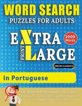 WORD SEARCH PUZZLES EXTRA LARGE PRINT FOR ADULTS IN PORTUGUESE - Delta Classics - The LARGEST PRINT WordSearch Game for Adults And Seniors - Find 2000/***