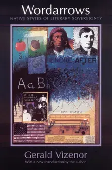 Wordarrows. Native States of Literary Sovereignty, Paperback/Gerald Vizenor