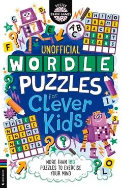 Wordle Puzzles for Clever Kids: More Than 180 Puzzles to Exercise Your Mind - Sarah Khan