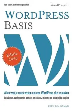 WordPress Basis: Praktisch toegepast - Roy Sahupala