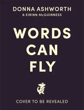 Words Can Fly. Uplifting poems for children from Sunday Times bestselling author Donna Ashworth, Hardback/Donna Ashworth