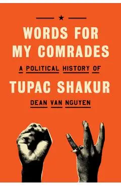 Words for My Comrades: A Political History of Tupac Shakur - Dean Van Nguyen