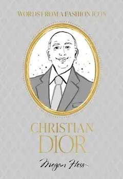 Words from a Fashion Icon: Christian Dior, Hardback/Megan Hess