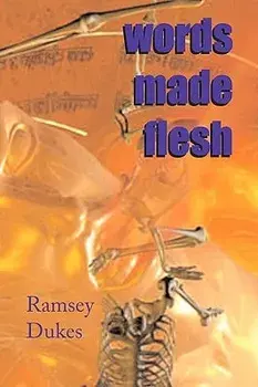 Words Made Flesh: Information In Formation, Paperback/Ramsey Dukes