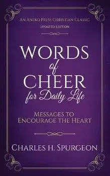 Words of Cheer for Daily Life: Messages to Encourage the Heart, Paperback/Charles H. Spurgeon