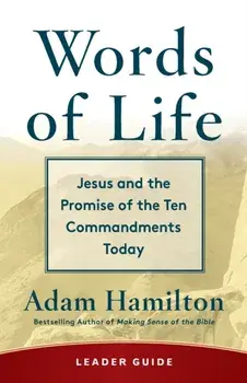Words of Life Leader Guide: Jesus and the Promise of the Ten Commandments Today, Paperback/Adam Hamilton