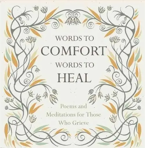 Words to Comfort, Words to Heal: Poems and Meditations for Those Who Grieve | Juliet Mabey