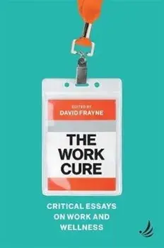 Work Cure. Critical essays on work and wellness, Paperback/***