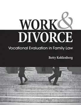 Work & Divorce: Vocational Evaluation in Family Law, Paperback/Betty Kohlenberg