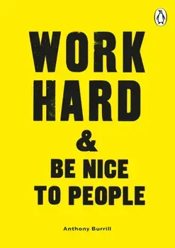 Work Hard & Be Nice to People, Paperback/Anthony Burrill