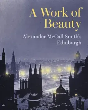 Work of Beauty. Alexander McCall Smith's Edinburgh, Paperback/Alexander McCall Smith
