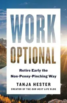 Work Optional: Retire Early the Non-Penny-Pinching Way, Paperback/Tanja Hester