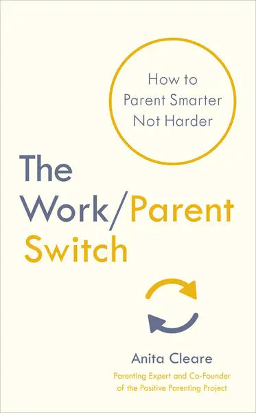 Work/Parent Switch | Anita Cleare