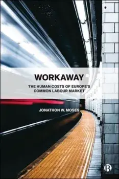 Workaway. The Human Costs of Europe's Common Labour Market, Paperback/***