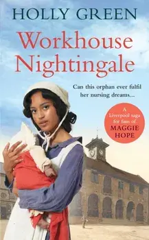 Workhouse Nightingale, Hardback/Holly Green