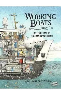 Working Boats: An Inside Look at Ten Amazing Watercraft - Tom Crestodina