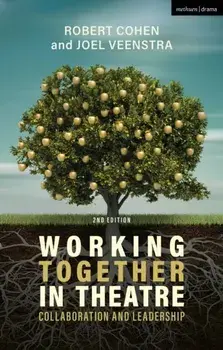 Working Together in Theatre. Collaboration and Leadership, 2 ed, Paperback/Professor Robert Cohen