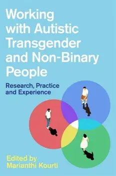 Working with Autistic Transgender and Non-Binary People. Research, Practice and Experience, Paperback/***