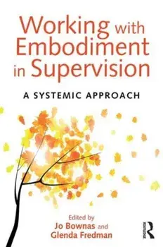 Working with Embodiment in Supervision. A systemic approach, Paperback/***