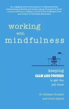 Working with Mindfulness, Paperback/Michael Dr Sinclair
