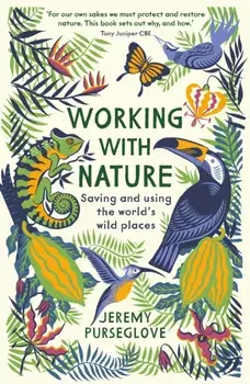 Working with Nature. Saving and Using the World's Wild Places, Paperback/Jeremy Purseglove