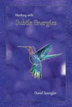 Working with Subtle Energies, Paperback/David Spangler
