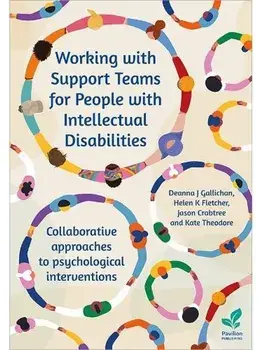 Working with Support Teams for People with Intellectual Disabilities. Collaborative approaches to psychological interventions, Paperback/Kate Theodore