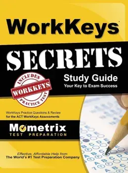 Workkeys Secrets Study Guide: Workkeys Practice Questions & Review for the ACT's Workkeys Assessments, Hardcover/Mometrix Test Preparation