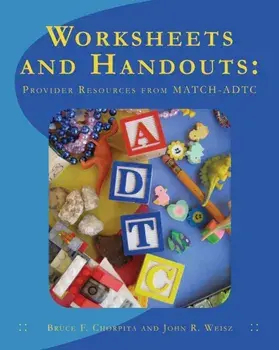 Worksheets and Handouts: Provider Resources from MATCH-ADTC, Paperback/John R. Weisz