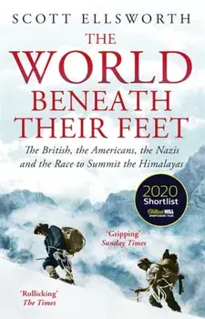 World Beneath Their Feet. The British, the Americans, the Nazis and the Race to Summit the Himalayas, Paperback/Scott Ellsworth