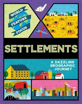 World Feature Focus: Settlements, Hardback/Rebecca Kahn