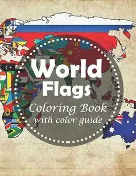 World Flags Coloring Book: With color guides - A great book for playing and learning about flags of the world and geography for kids, Paperback/Fred Perkins