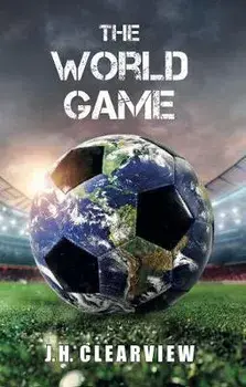 World Game, Hardback/J. H. Clearview