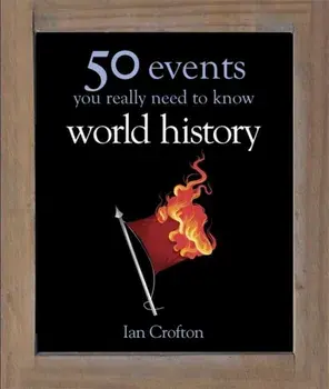 World History. 50 Events You Really Need to Know, Hardback/Ian Crofton