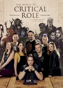 World of Critical Role. The History Behind the Epic Fantasy, Hardback/Cast Of Critical Role