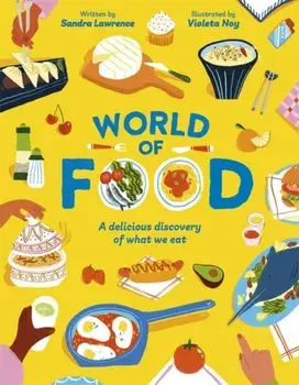 World of Food. A delicious discovery of the foods we eat, Paperback/Sandra (Author) Lawrence