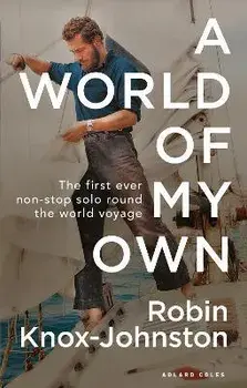 World of My Own. The First Ever Non-stop Solo Round the World Voyage, Paperback/Robin Knox-Johnston