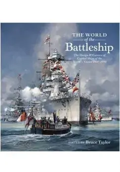 World of the Battleship. The Design and Careers of Capital Ships of the World's Navies 1900-1950, Hardback/Bruce Taylor