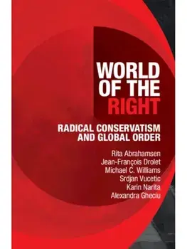 World of the Right. Radical Conservatism and Global Order, Hardback/Alexandra (University of Ottawa) Gheciu