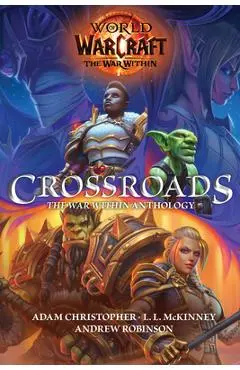 World of Warcraft: Crossroads: The World of War Within Anthology - Adam Christopher Christopher Adam