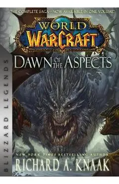 World of Warcraft: Dawn of the Aspects: Blizzard Legends - Richard A. Knaak