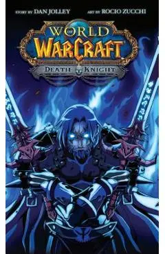 World of Warcraft: Death Knight: Blizzard Legends - Dan Jolley