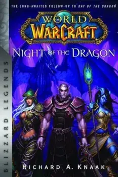 World of Warcraft: Night of the Dragon: Blizzard Legends, Paperback/Richard A. Knaak