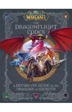 World of Warcraft: The Dragonflight Codex: (A Definitive Guide to the Dragons of Azeroth) - Insight Editions