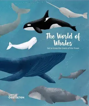 World of Whales. Get to Know the Giants of the Ocean, Hardback/***